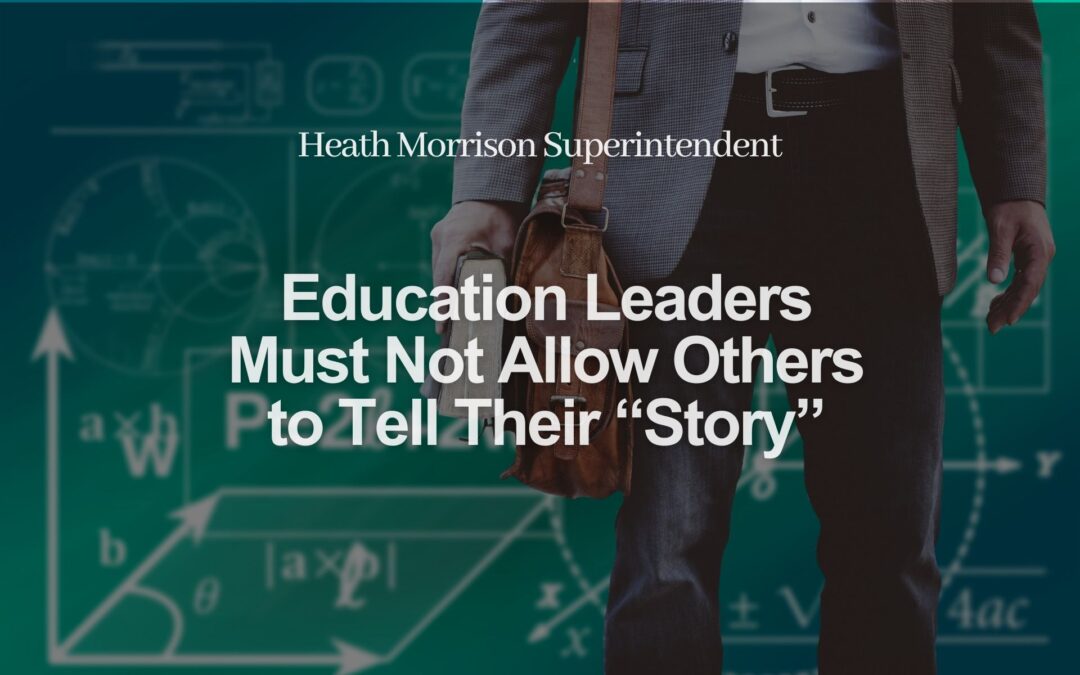 Education Leaders Must Not Allow Others to Tell Their “Story”