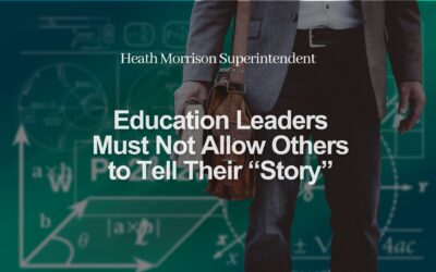 Education Leaders Must Not Allow Others to Tell Their “Story”