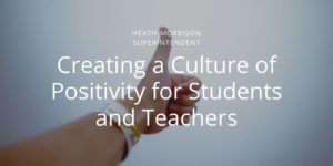 Heath Morrison Superintendent Charlotte Creating A Culture Of Positivity For Students And Teachers