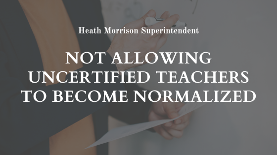 Not Allowing Uncertified Teachers To Become Normalized